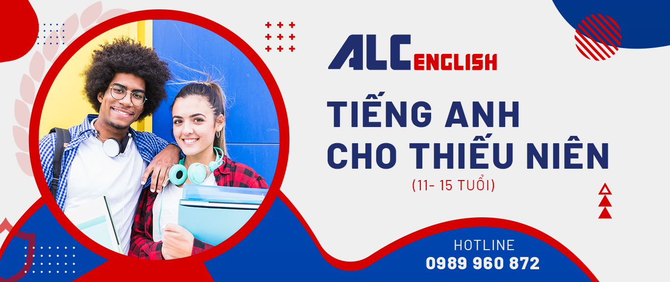 TIếng Anh Cho Thiếu Niên  Từ  11 - 15 Tuổi